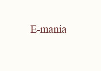 E-mania